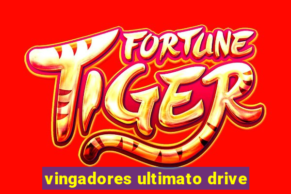 vingadores ultimato drive